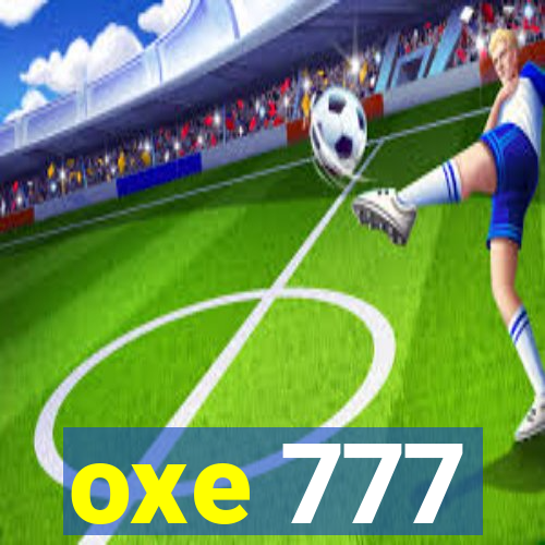 oxe 777